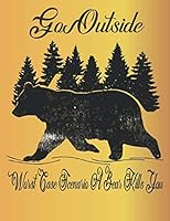 Go Outside : Worst Case Scenario a Bear Kills You 1706958161 Book Cover