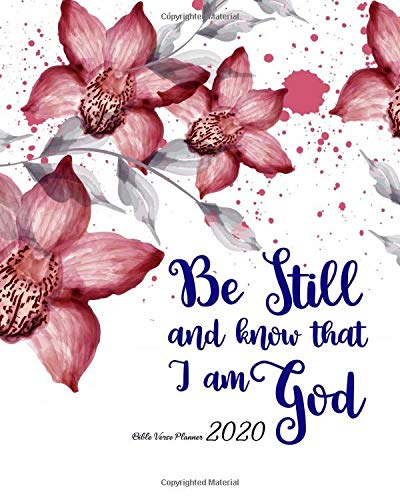 Bible Verse Planner 2020 Be Still And Know That I Am God: 2020 8" x 10" Monthly Daily Planner Calendar Schedule Organizer Christian Quote Bible Verse ... Monthly Planner Calendar 2020 Journal Series)