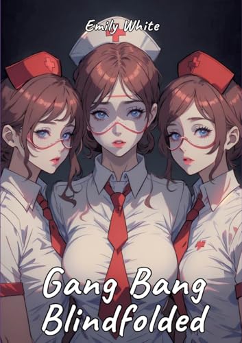 Gang Bang Blindfolded: Sexy Erotic Stories for Adults Illustrated with Hentai Pictures