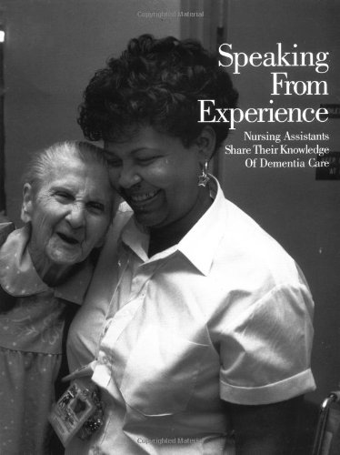 Speaking from Experience: Nursing Assistants Share Their Knowledge of Dementia Care
