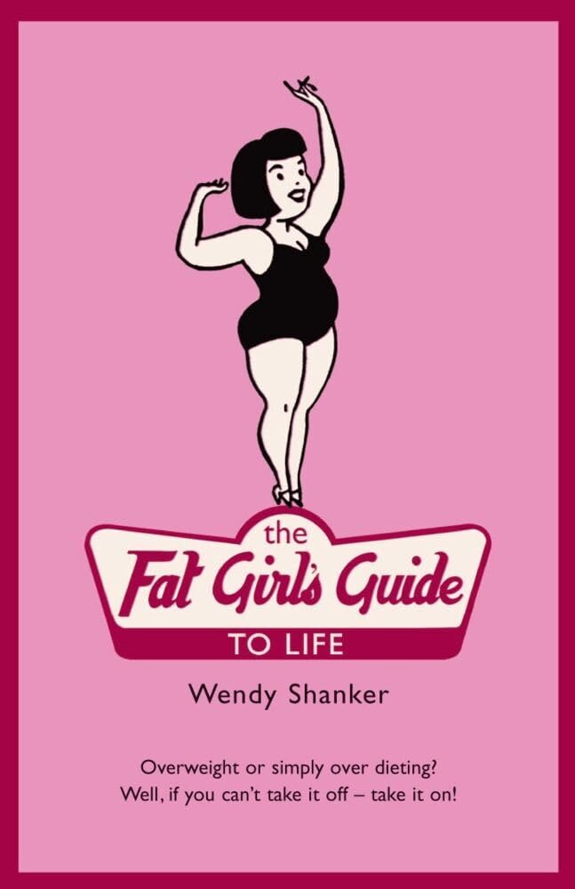 The Fat Girl's Guide To Life