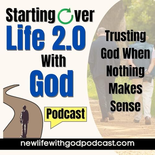 38: Trusting God When Nothing Make Sense