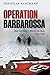 Operation Barbarossa: Nazi Germany's War in the East, 1941-1945