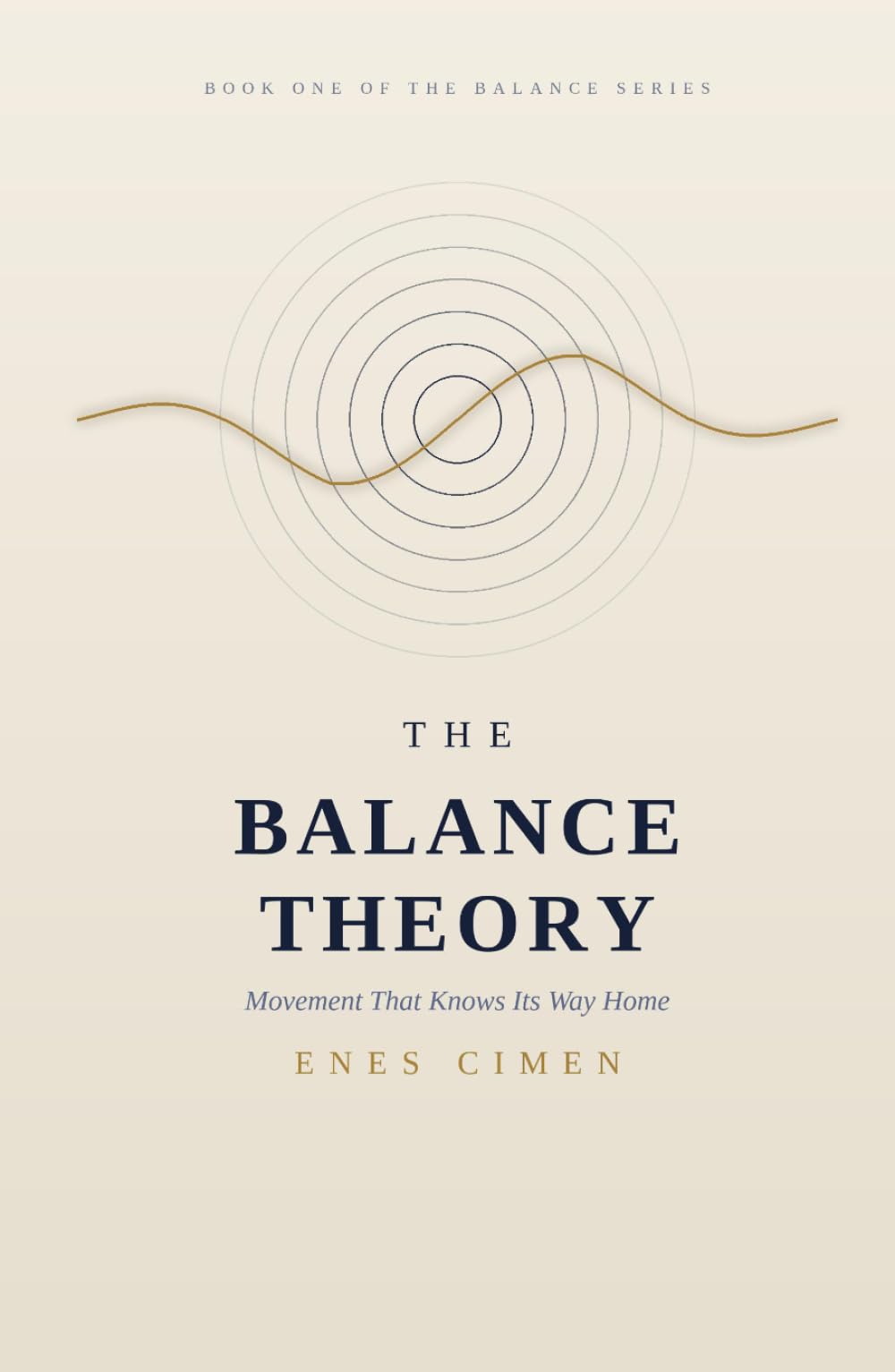 THE BALANCE THEORY: Movement That Knows Its Way Home — Why Nothing Extreme Ever Lasts, and How the World Corrects Itself (THE BALANCE SERIES)