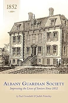 Perfect Paperback Albany Guardian Society: Improving the Lives of Seniors Since 1852 Book