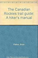 The Canadian Rockies trail guide: A hiker's manual B0006C65GU Book Cover