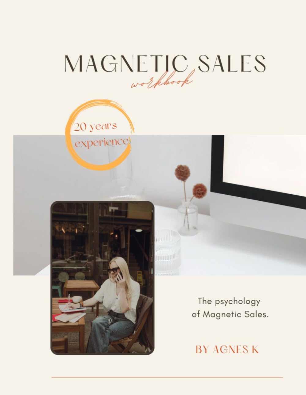Magnetic Sales Workbook: Turn Yourself Into a Sales Magnet - Fall in Love with Selling and Attract with Confidence, Charisma and Clarity.
