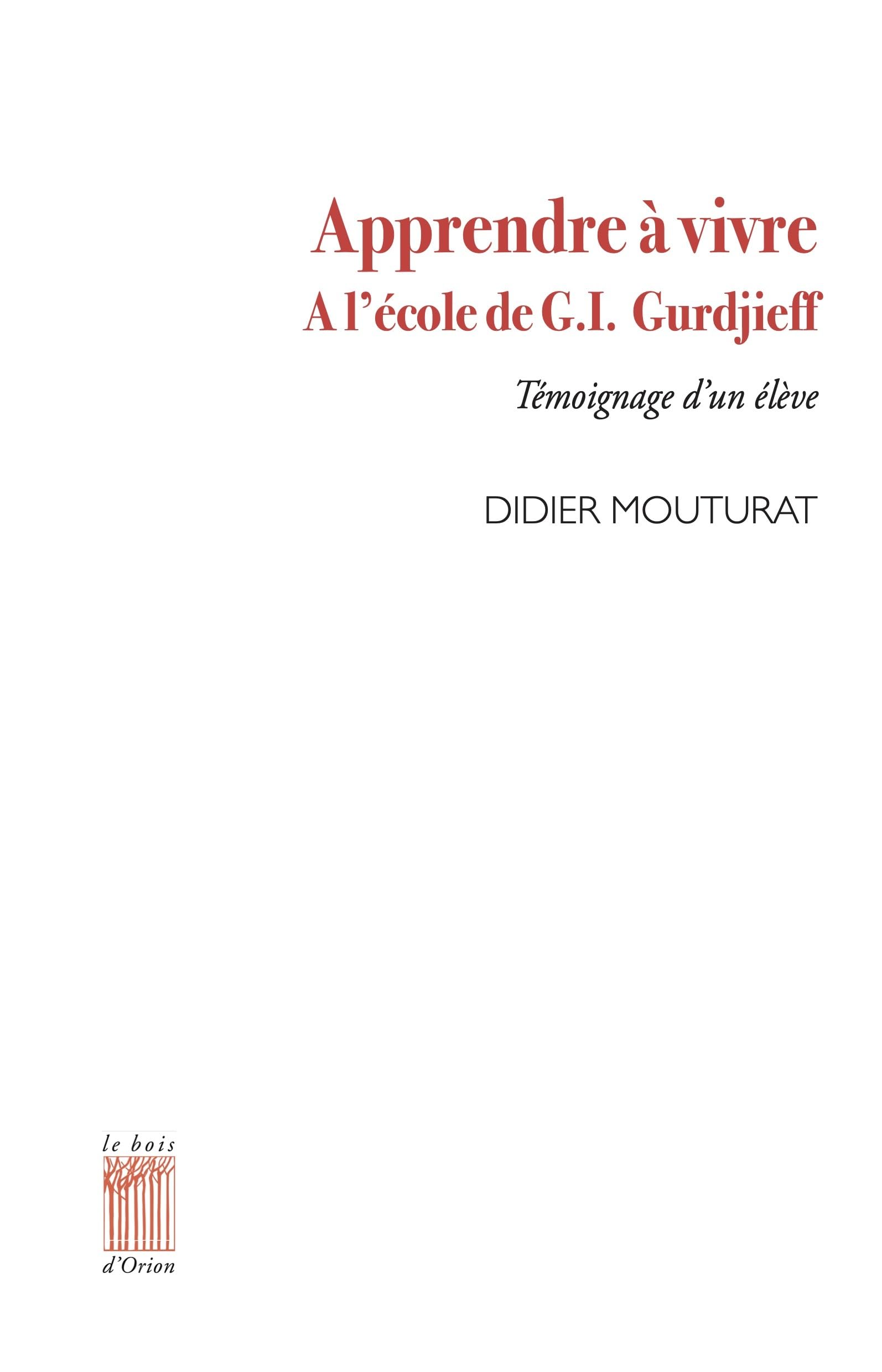 Apprendre à vivre. A l'école de G.I. Gurdjieff: Témoignage d'un élève