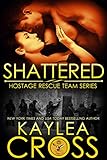 Shattered (Hostage Rescue Team Series Book 11)
