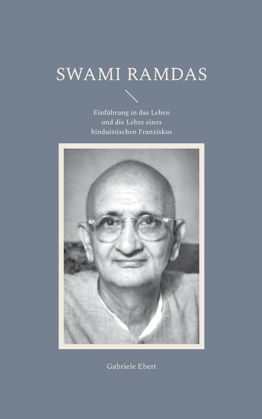 Swami Ramdas: Einführung in das Leben und die Lehre eines hinduistischen Franziskus