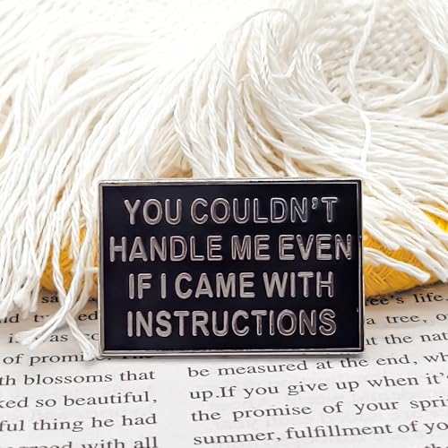 Image of You Couldn't Handle Me If I Came With Instructions - Culture Series | Premium Enamel Pin - Statement Lapel Pin - Plated Badge for Clothing, Bags, Hats, Jackets, and Lanyards