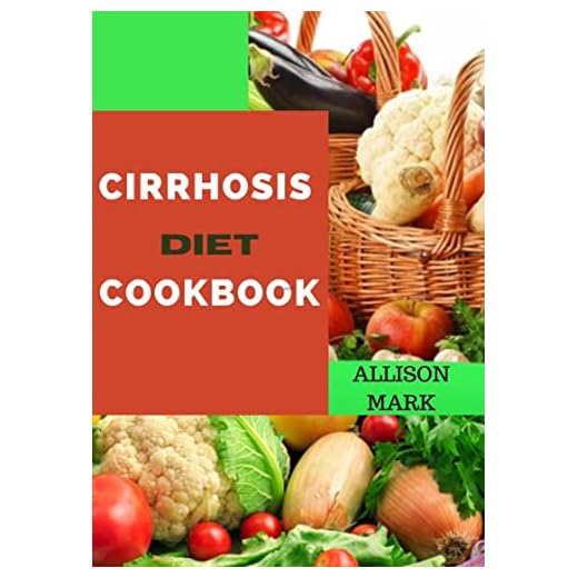 CIRRHOSIS DIET COOKBOOK : Healthy and Tasty with delicious recipes for healthy liver function