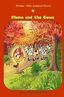 Flame and the Cows: (Bedtime stories, Ages 5-8) 919801613X Book Cover