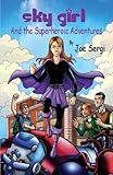 Sky Girl and the Superheroic Adventures (Sky Girl Series)