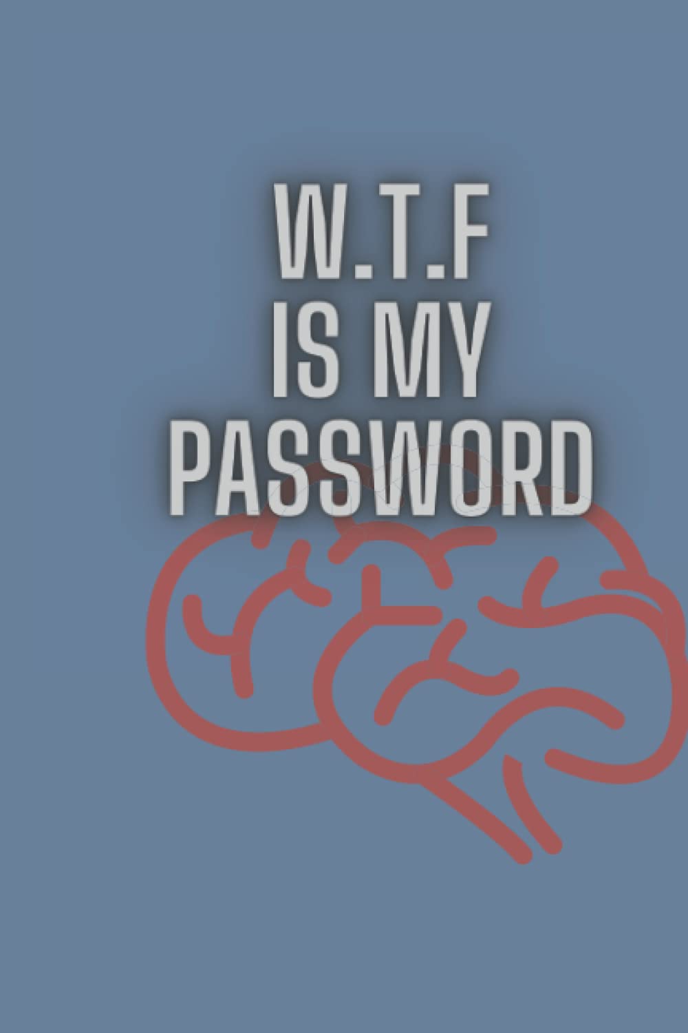 what the fuck is my password: Lined Notebook / Journal Gift, 110 Pages, 6x9, Soft Cover, glossy Finish