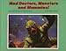 Mad Doctors, Monsters and Mummies!
