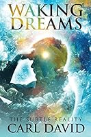 Waking Dreams: The Subtle Reality 162865189X Book Cover