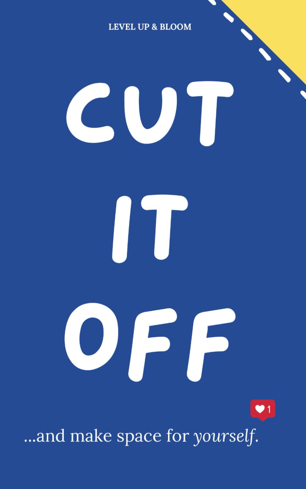 Cut It Off And Make Space For Yourself: A Journal To Learn To Heal, Love Yourself, Let Go | With Prompts, Affirmations, Deep Questions And Mindfulness Exercises For Relaxation, Unwind And Vent Paperback – February 2, 2025