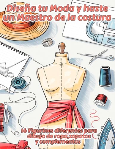 DISEÑA TU MODA Y HAZTE UN MAESTRO DE LA COSTURA | 16 Figurines diferentes para dibujo de ropa zapatos y complementos: Cuaderno con 96 bocetos a tamaño ... y desata tu capacidad creativa artística