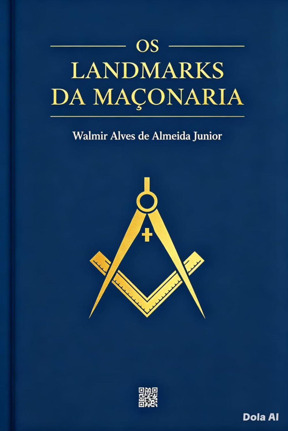 OS LANDMARKS DA MAÇONARIA: Princípios Imutáveis, Fundamentos e Tradições da Arte Real