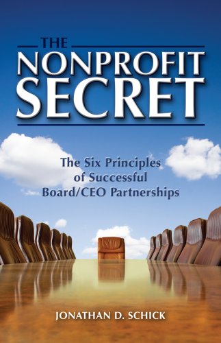 The Nonprofit Secret: Six Principles of Successful Board/CEO Partnerships