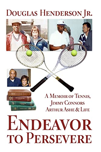 Endeavor to Persevere: A Memoir on Jimmy Connors, Arthur Ashe, Tennis and Life Paperback – December 3, 2010