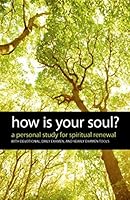 How Is Your Soul?: A Personal Study for Spiritual Renewal 1096579154 Book Cover