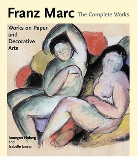 [(Franz Marc: The Watercolours, Works on Paper, Sculpture and Decorative Arts v. 2: The Complete Works )] [Author: Annegret Hoberg] [Nov-2005]