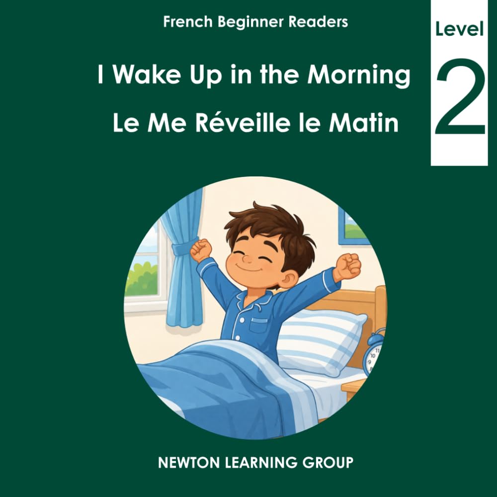 I Wake Up in the Morning: An Early English–French Picture Reader (Newton Learning System)