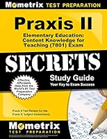 Praxis II Elementary Education Content Knowledge for Teaching (7801) Exam Secrets Study Guide: Praxis II Test Review for the Praxis II Subject Assessments 1516709535 Book Cover