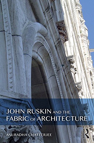 John Ruskin Fabric of Architecture critique histoire art