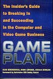 Game Plan: The Insider's Guide to Breaking In and Succeeding in the Computer and Video Game Business