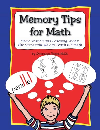 Memory Tips for Math, Memorization and Learning Styles: The Successful Way to Teach K-5 Math