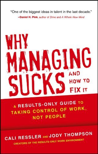 Why Managing Sucks and How to Fix It: A Results-Only Guide to Taking Control of Work, Not People (En livre En ligne