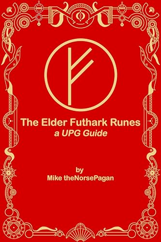 The Elder Futhark Runes: An UPG Guide (the Norse Pagan Journey)