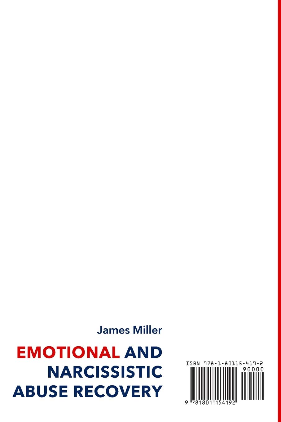 Emotional and Narcissistic Abuse Recovery: A Guide to Recognize Emotional Narcissism, Identify and Remove Toxic People. Use Empath to Heal from Emotional Abuses and Take Control of Your Life