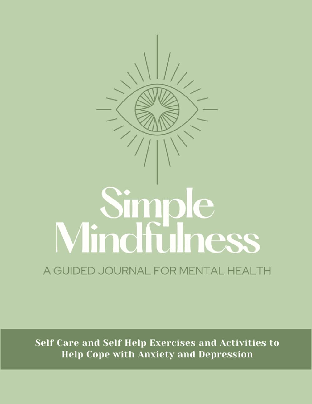 Simple Mindfulness - A Guided Journal For Mental Health: Daily Mood Tracker & Workbook For Teens