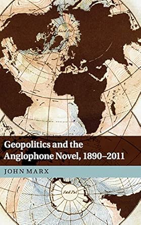 Geopolitics and the Anglophone Novel, 1890–2011 book cover