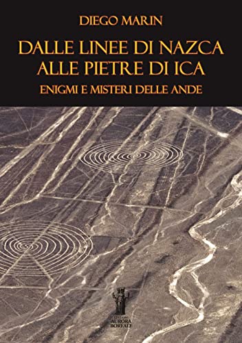 Dalle Linee di Nazca alle Pietre di Ica: enigmi e misteri delle Ande. Ediz. per la scuo