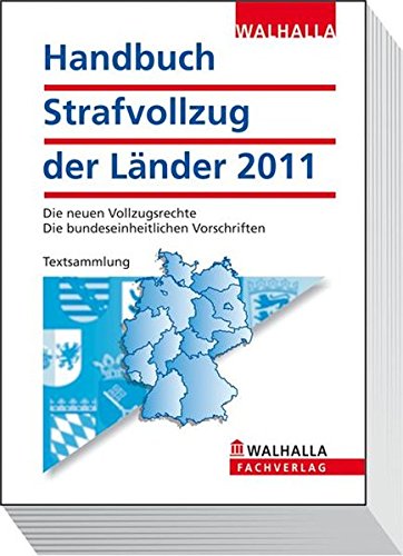 Handbuch Strafvollzug der Länder Ausgabe 2011: Die neuen Vollzugsrechte; Die bundeseinheitlichen Vo Handbuch Strafvollzug der Länder Ausgabe 2011: Die neuen Vollzugsrechte; Die bundeseinheitlichen Vo