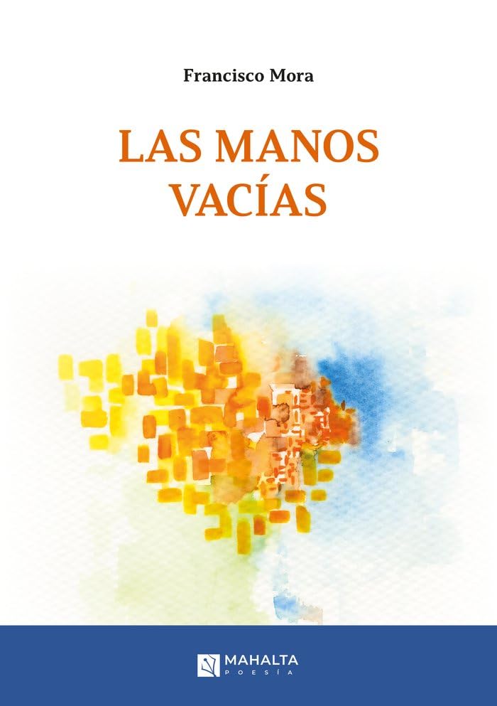 Las manos vacías: 8 (Mahalta Poesía)