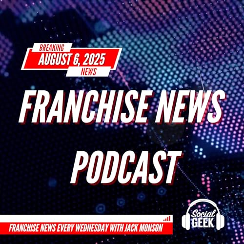 Franchise News Podcast 8.6.2025 with Jack Monson cover art