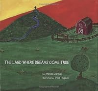 The Land Where Dreams Come True 0981765602 Book Cover
