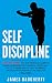 Self-Discipline: An Ex-SPY's Guide to Hack Your Daily Habits to Build Unshakable Self-Control, Laser Sharp Focus, Extreme Productivity & Eliminate Procrastination ... Need for Willpower (Spy Self-Help Book 2)