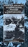 National Socialist Extermination Policies: Contemporary German Perspectives and Controversies (WAR AND GENOCIDE) - Herausgeber: Ulrich Herbert, Gotz Aly 