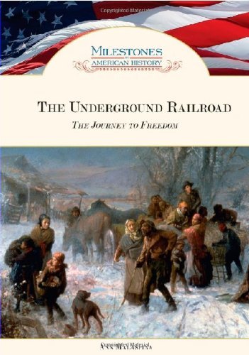 The Underground Railroad: The Journey to Freedom (Milestones in American History)      Kindle Edition