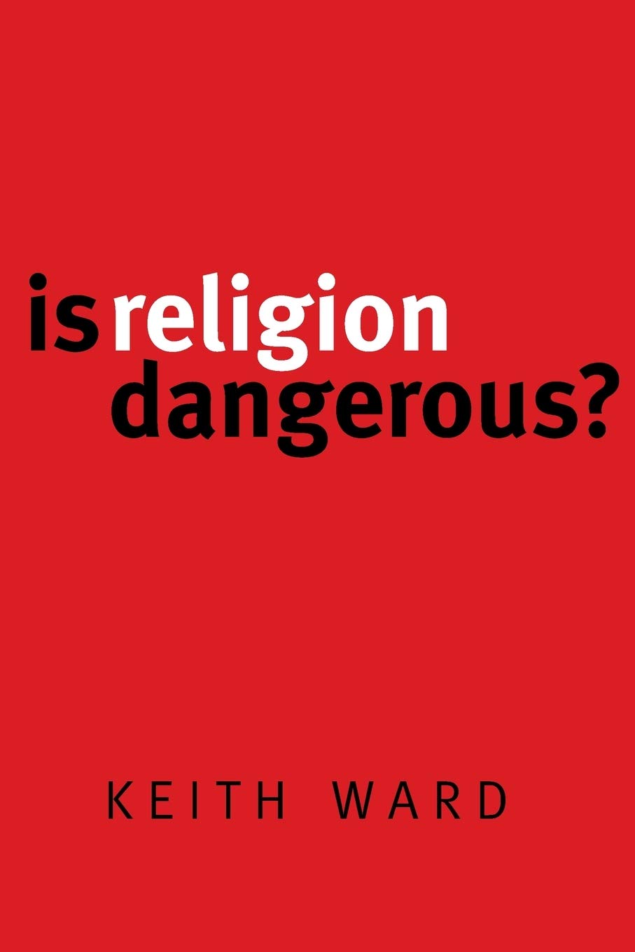 Is Religion Dangerous? Paperback – February 23, 2007