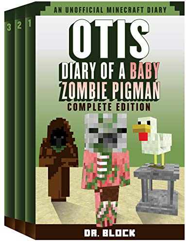 Otis: Diary of a Baby Zombie Pigman: Complete Edition, Books 1-3 (an unofficial Minecraft book) (Eng Otis: Diary of a Baby Zombie Pigman: Complete Edition, Books 1-3 (an unofficial Minecraft book) (Eng