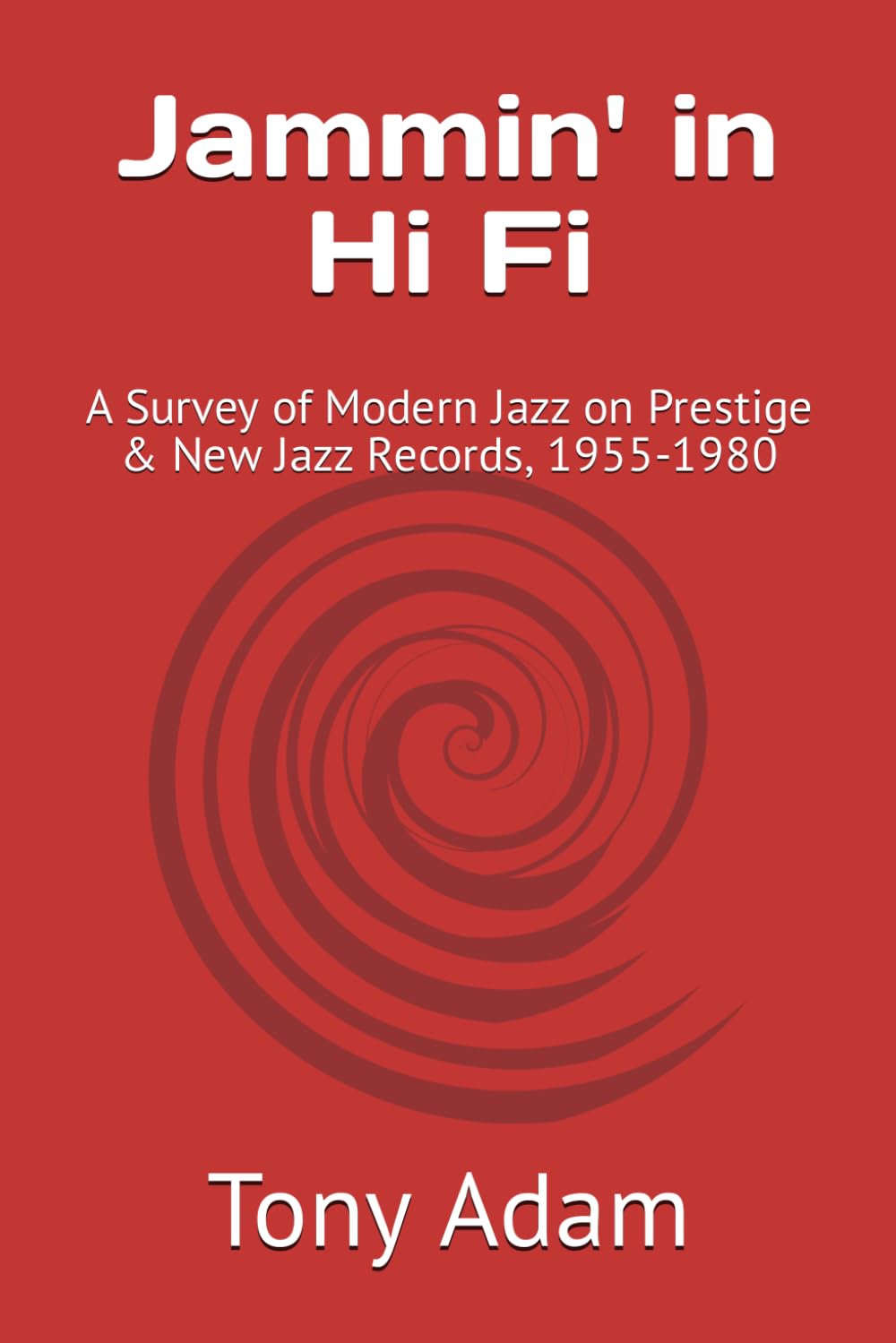 Jammin' in Hi Fi: A Survey of Modern Jazz on Prestige & New Jazz Records, 1955-1980