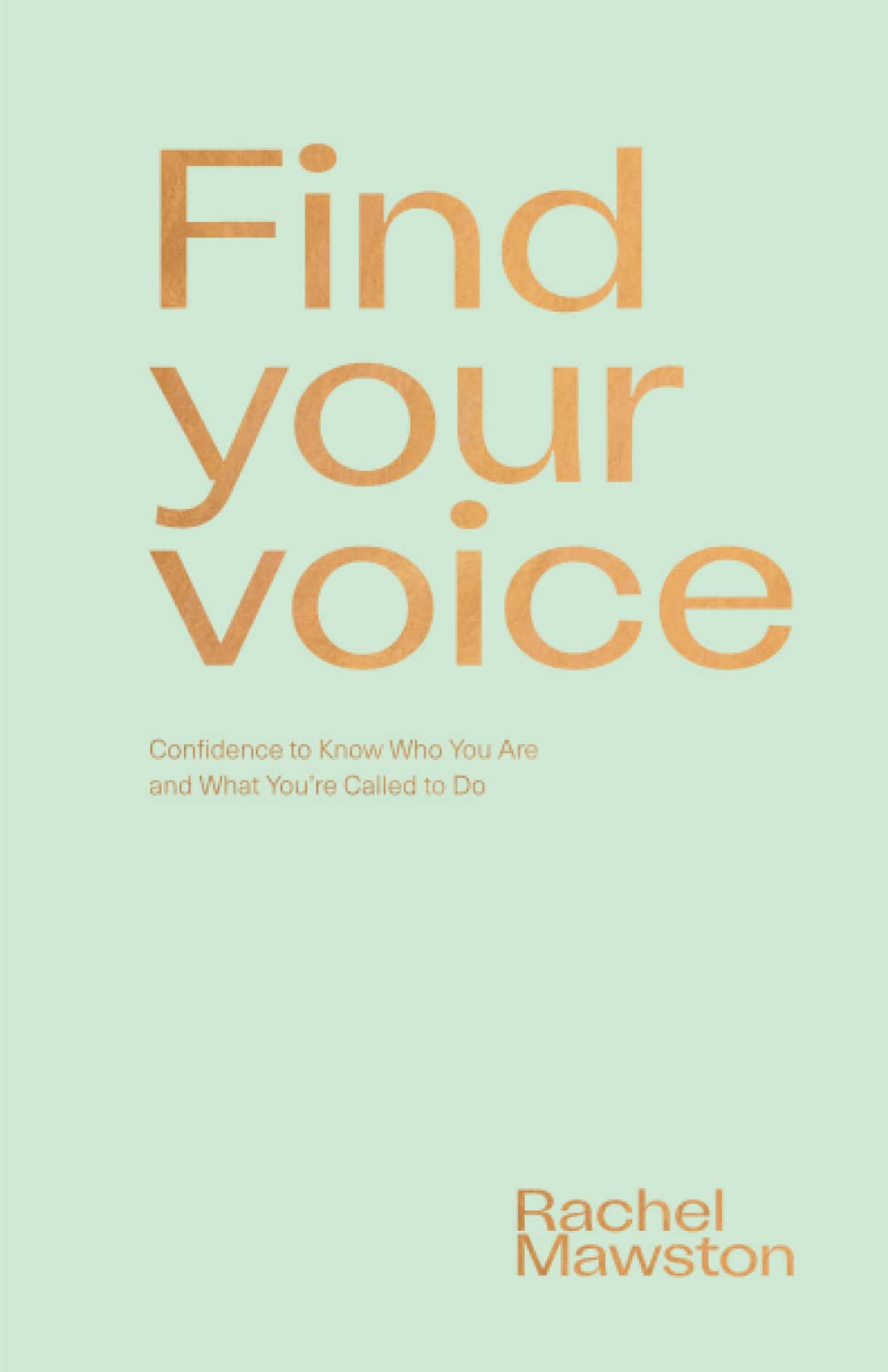 Find Your Voice: Confidence to Know Who You Are and What You’re Called to Do
